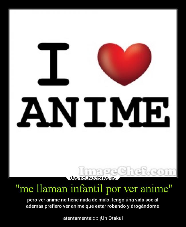 me llaman infantil por ver anime - 