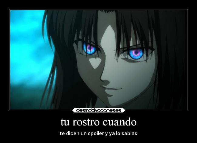 tu rostro cuando - te dicen un spoiler y ya lo sabias