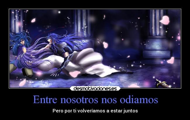 Entre nosotros nos odiamos - Pero por ti volveríamos a estar juntos