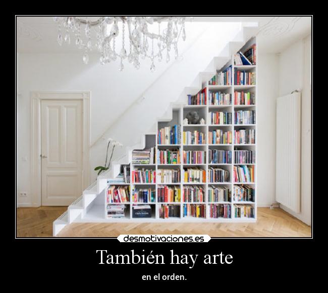 También hay arte - en el orden.