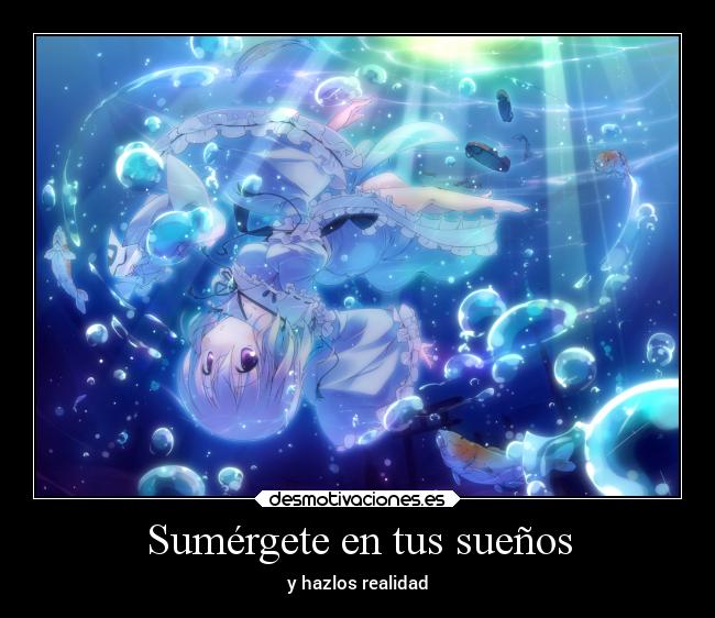 Sumérgete en tus sueños - y hazlos realidad