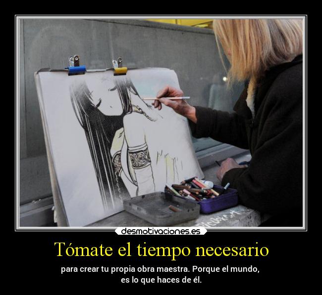 Tómate el tiempo necesario -