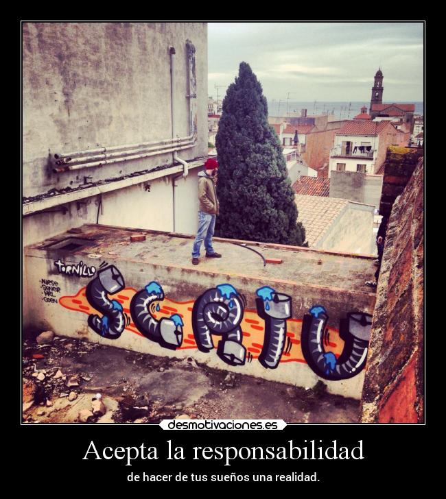 Acepta la responsabilidad - de hacer de tus sueños una realidad.