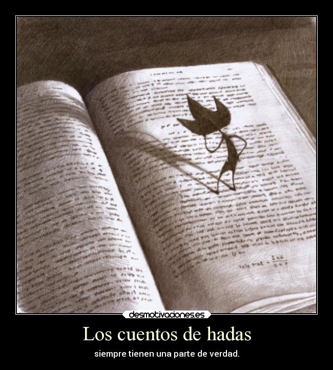 Los cuentos de hadas - siempre tienen una parte de verdad.