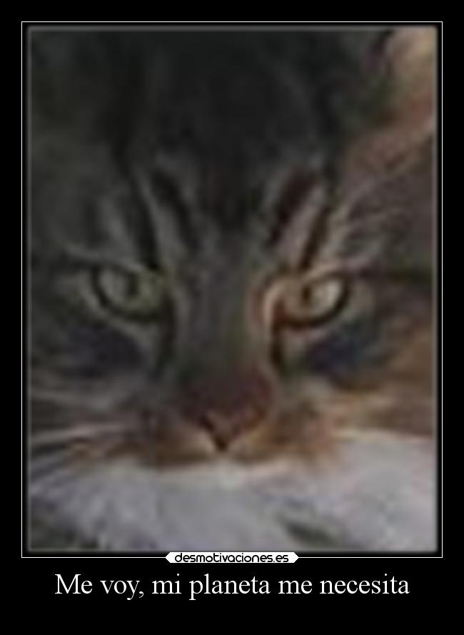 Me voy, mi planeta me necesita -