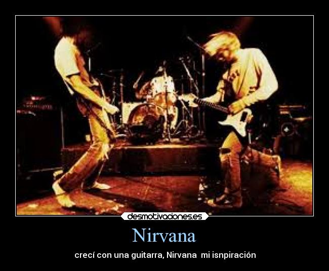 Nirvana - crecí con una guitarra, Nirvana mi isnpiración