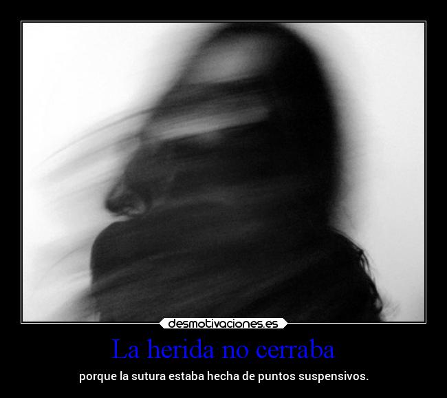 La herida no cerraba -