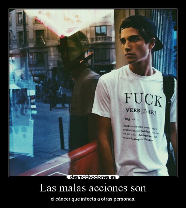 Las malas acciones son - 