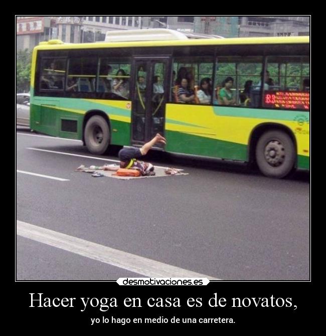 Hacer yoga en casa es de novatos, -