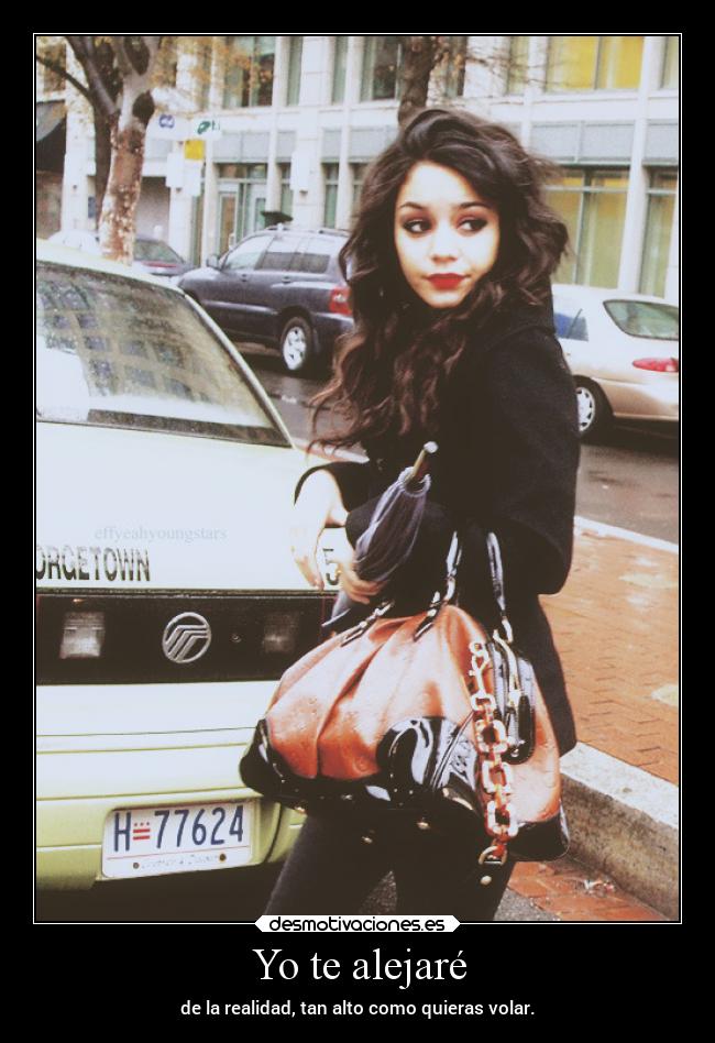 Yo te alejaré - de la realidad, tan alto como quieras volar.
