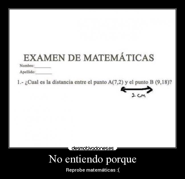 No entiendo porque - Reprobe matemáticas :(
