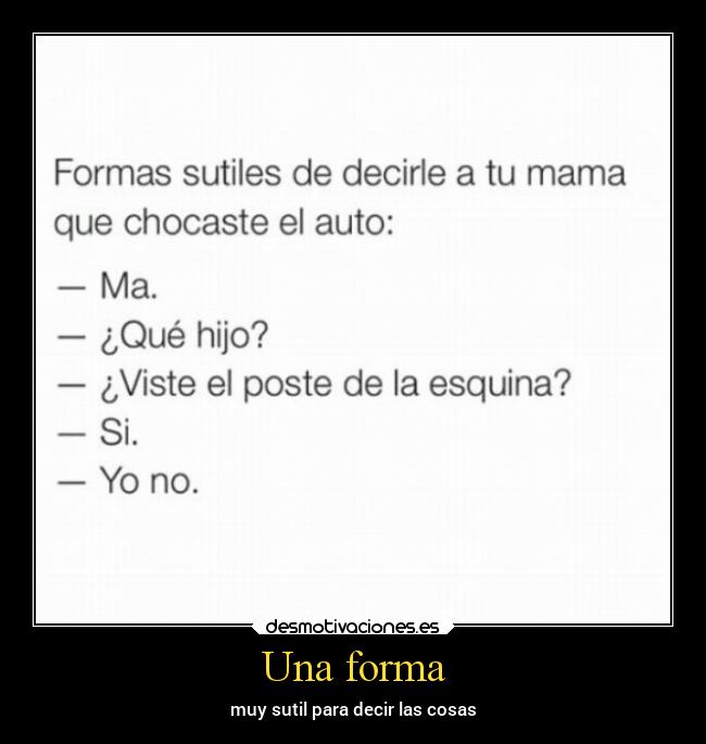 Una forma - muy sutil para decir las cosas