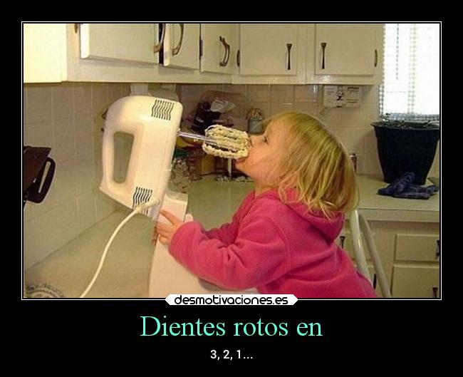 Dientes rotos en - 3, 2, 1...