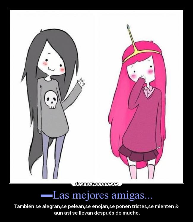 ▬Las mejores amigas... - También se alegran,se pelean,se enojan,se ponen tristes,se mienten &
aun así se llevan después de mucho.