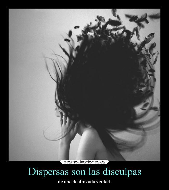 Dispersas son las disculpas - 