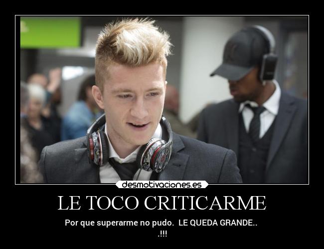 LE TOCO CRITICARME - Por que superarme no pudo. LE QUEDA GRANDE..
.!!!