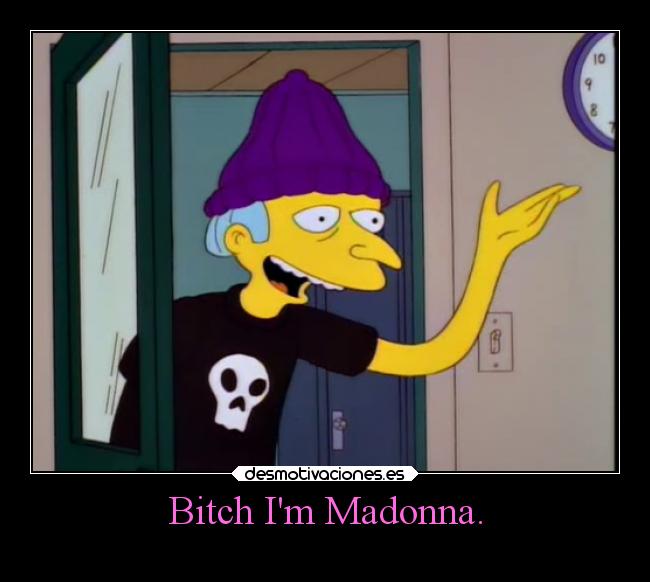 Bitch Im Madonna. - 