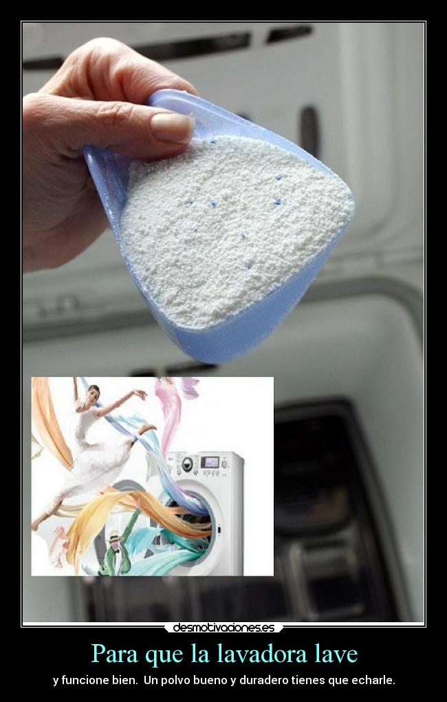 Para que la lavadora lave -
