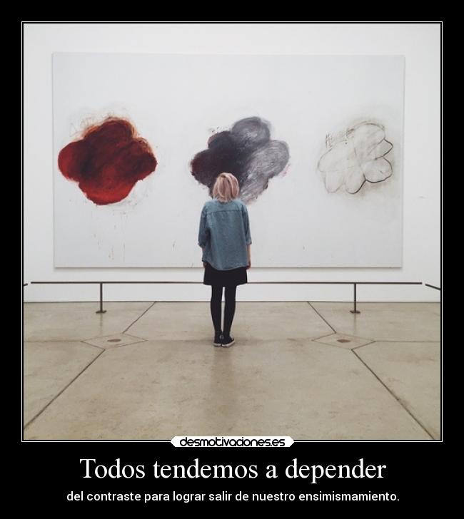 Todos tendemos a depender - 