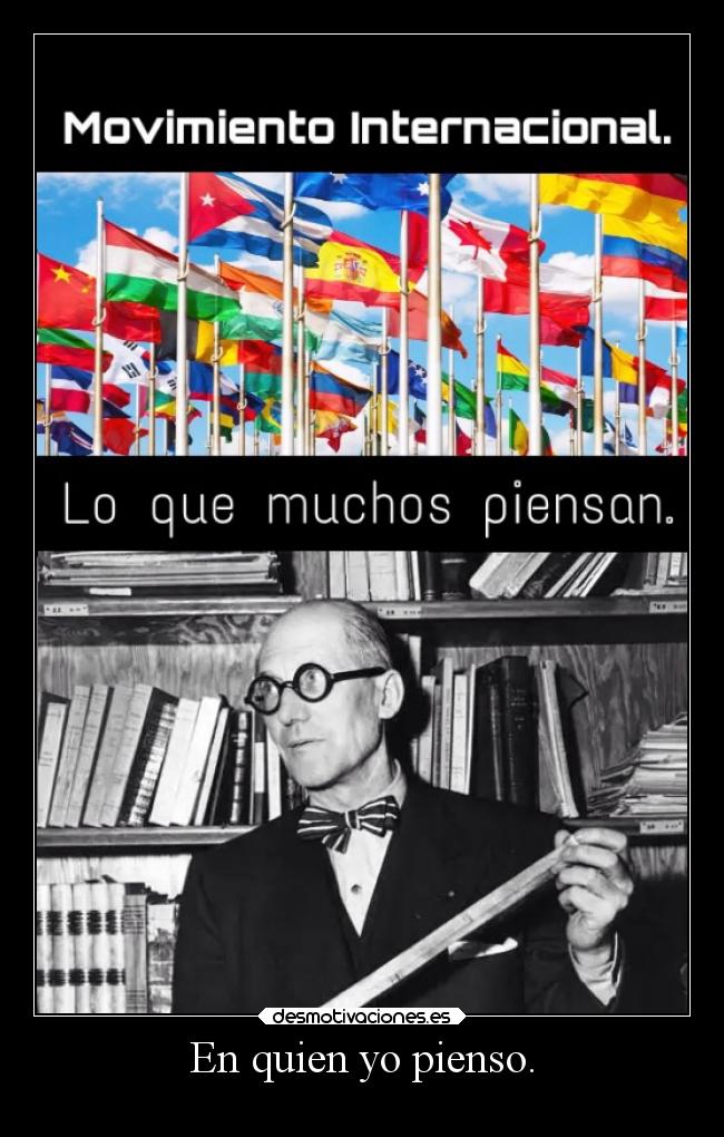 En quien yo pienso. -