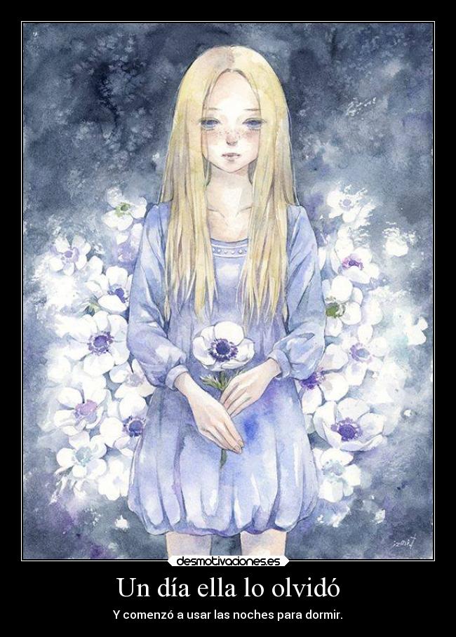 Un día ella lo olvidó - Y comenzó a usar las noches para dormir.