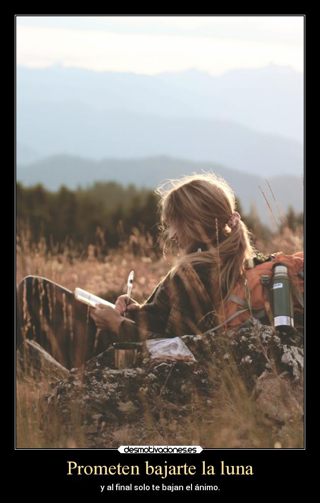 Prometen bajarte la luna -