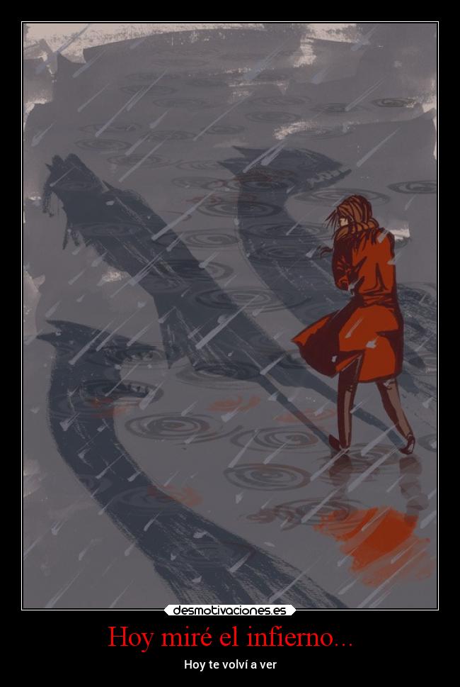 Hoy miré el infierno... - Hoy te volví a ver