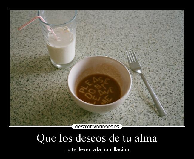 Que los deseos de tu alma - 
