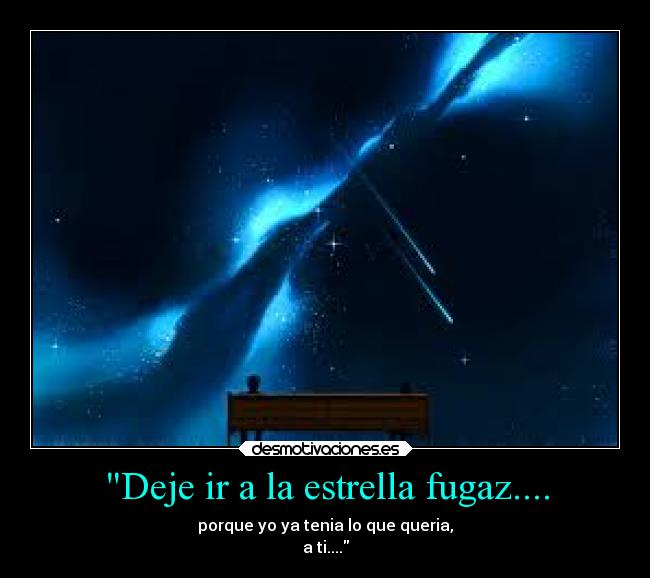 Deje ir a la estrella fugaz.... - 