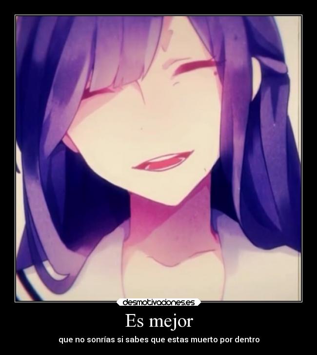 Es mejor - que no sonrías si sabes que estas muerto por dentro