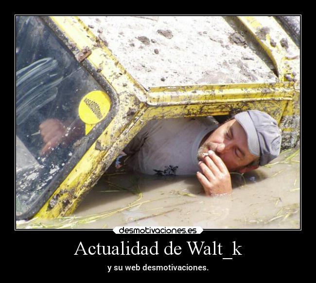 Actualidad de Walt_k - y su web desmotivaciones.