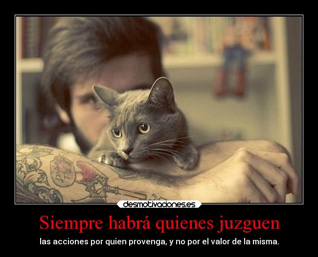 Siempre habrá quienes juzguen - 