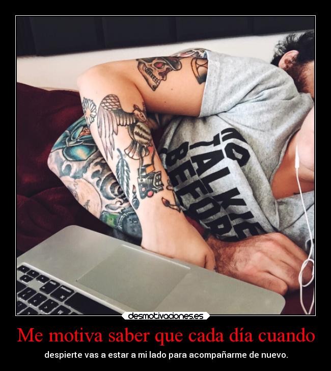 Me motiva saber que cada día cuando -