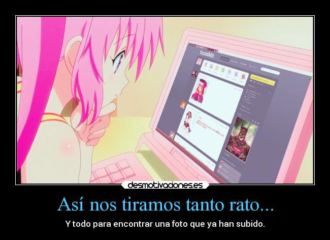 Así nos tiramos tanto rato... -