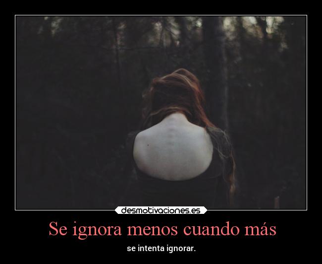 Se ignora menos cuando más -