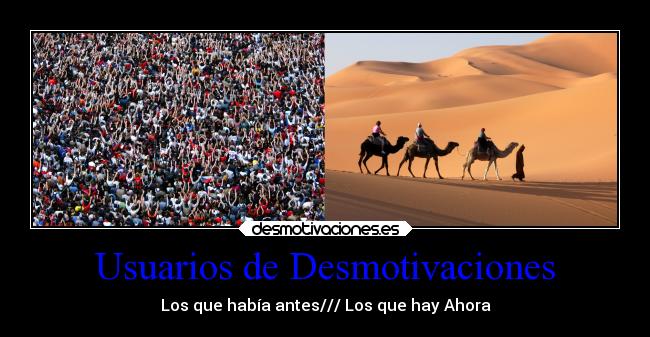 Usuarios de Desmotivaciones - Los que había antes/// Los que hay Ahora