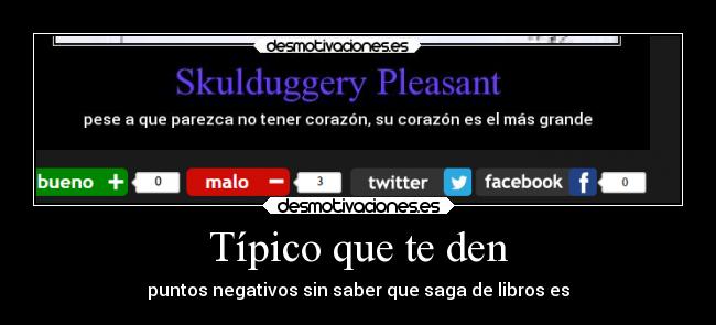 Típico que te den - puntos negativos sin saber que saga de libros es