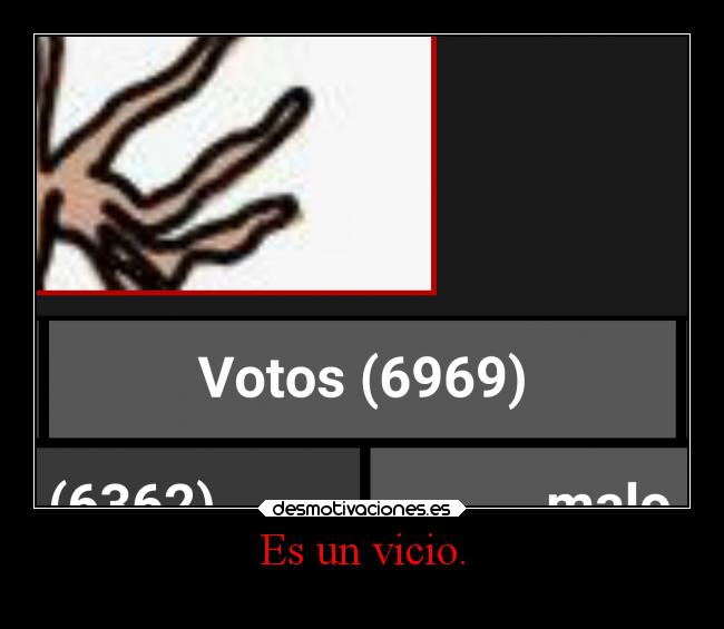 Es un vicio. -