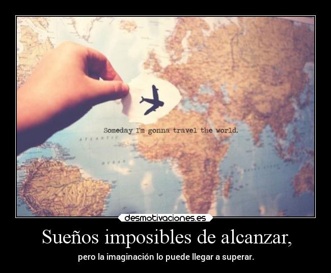 Sueños imposibles de alcanzar, - 