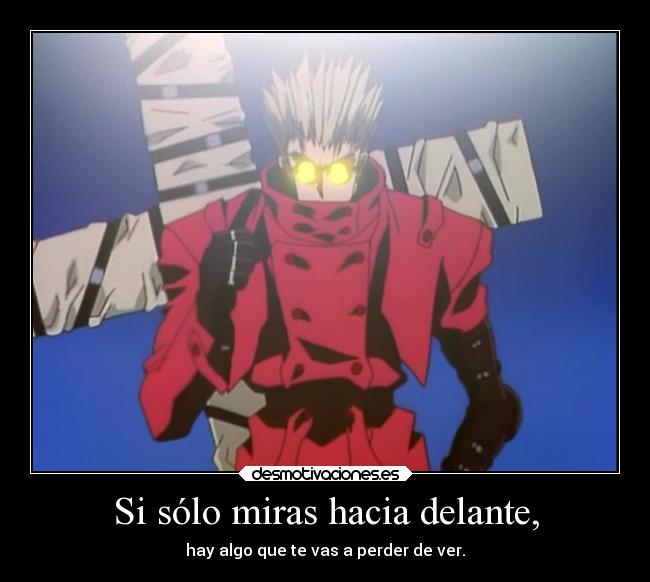 Si sólo miras hacia delante, - 