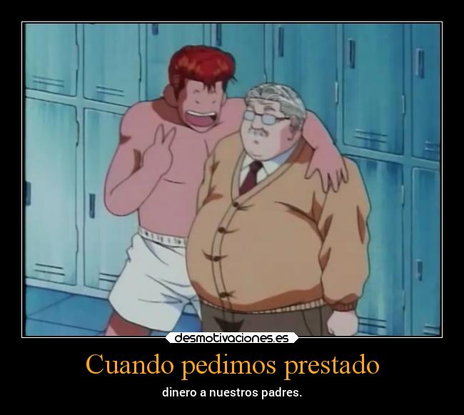 carteles dinero amor padres anime hanamichi prestado nuestros carino hijos desmotivaciones