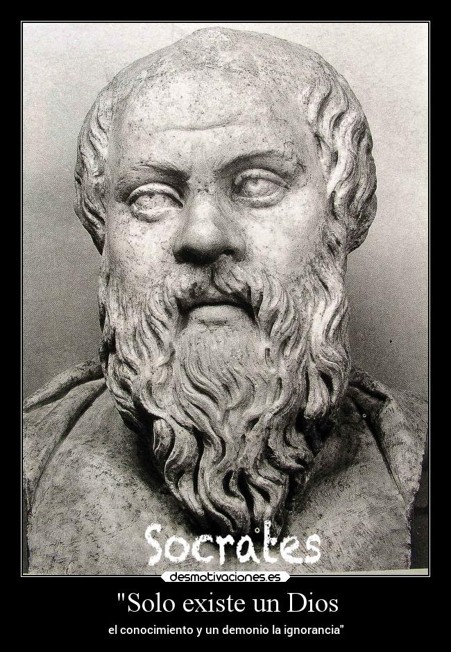 Solo existe un Dios - el conocimiento y un demonio la ignorancia