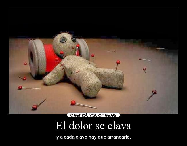 El dolor se clava -