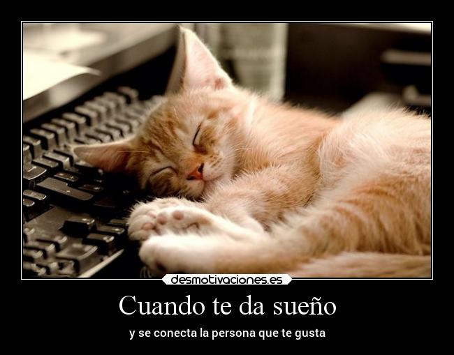 Cuando te da sueño -