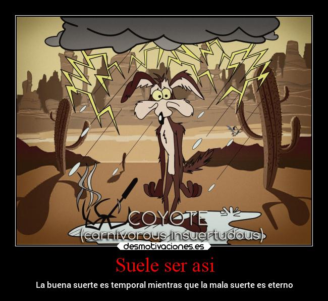 carteles enfados suerte mala coyote desmotivaciones