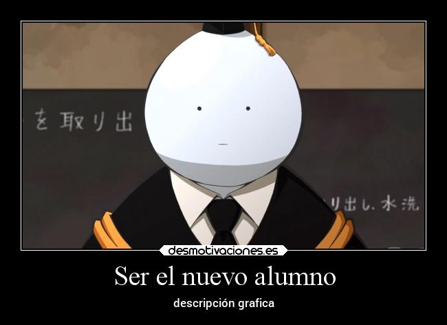 Ser el nuevo alumno -