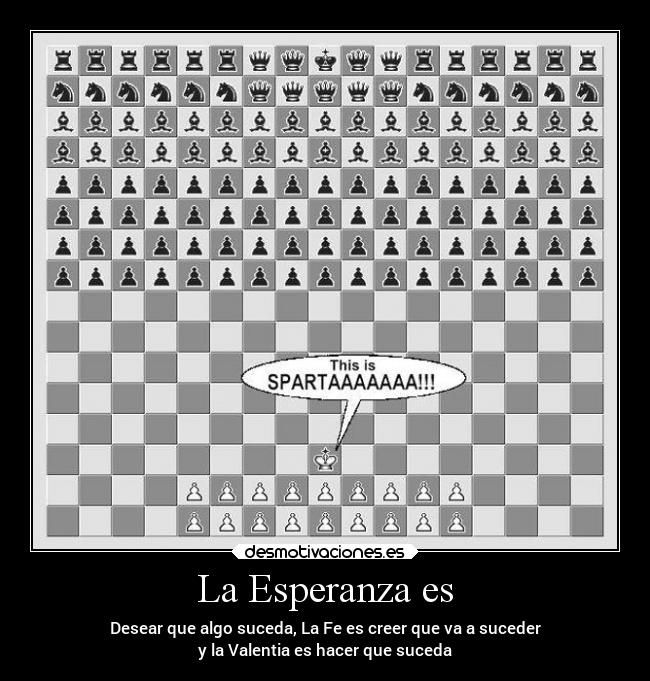 La Esperanza es - Desear que algo suceda, La Fe es creer que va a suceder
y la Valentia es hacer que suceda