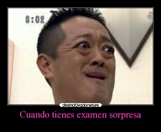 Cuando tienes examen sorpresa -