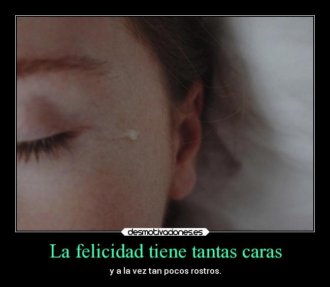 La felicidad tiene tantas caras -