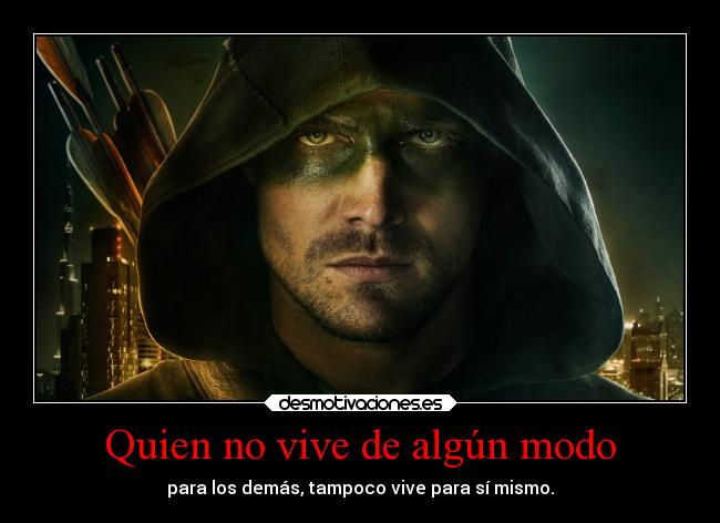 Quien no vive de algún modo - para los demás, tampoco vive para sí mismo.